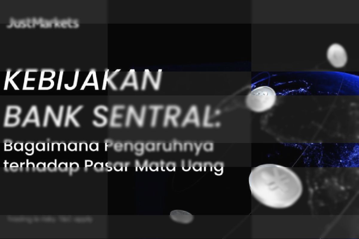 Kebijakan Bank Sentral Pengaruhi Pasar Mata Uang Dunia